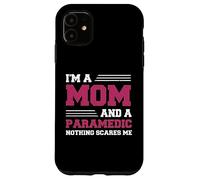 Funny I'm A Mom And A Paramedic Nothing Scares Me Apparel Case for iPhone 11