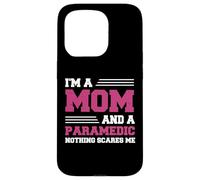 Funny I'm A Mom And A Paramedic Nothing Scares Me Apparel Case for iPhone 15 Pro