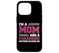 Funny I'm A Mom And A Paramedic Nothing Scares Me Apparel Case for iPhone 16 Pro