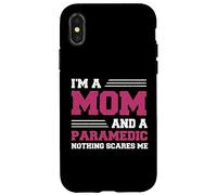 Funny I'm A Mom And A Paramedic Nothing Scares Me Apparel Case for iPhone X/XS
