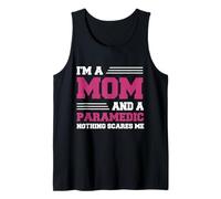 Funny I'm A Mom and A Paramedic Nothing Scares Me Apparel Tank Top