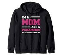 Funny I'm A Mom And A Paramedic Nothing Scares Me Apparel Zip Hoodie