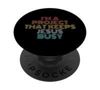 Funny I'm A Project that Keeps Jesus Busy Christian Humor PopSockets Adhesive PopGrip