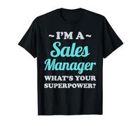 Funny I'm A Sales Manager What's Your Superpower Men Women T-Shirt