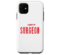 Funny I'm A Surgeon To Save Time Let's Just Assume Present Case for iPhone 11
