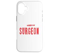 Funny I'm A Surgeon To Save Time Let's Just Assume Present Case for iPhone 16 Plus