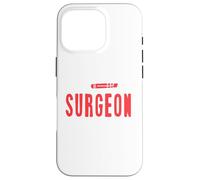 Funny I'm A Surgeon To Save Time Let's Just Assume Present Case for iPhone 16 Pro