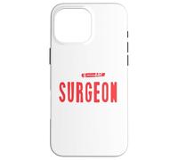 Funny I'm A Surgeon To Save Time Let's Just Assume Present Case for iPhone 16 Pro Max