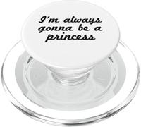 Funny - I'm Always Gonna Be A Princess PopSockets PopGrip for MagSafe