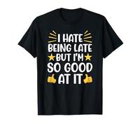 Funny I'm Always Running Late Friend Coworker Sarcastic T-Shirt