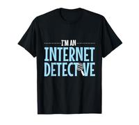 Funny I'm An Internet Detective Crime Story Lovers gift T-Shirt