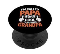 Funny I'm Called Papa Because I Am Way Too Cool quote PopSockets Adhesive PopGrip