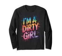 Funny I'm Dirty Girl Mud Run Mudding Gone Muddy Hair ATV Mom Long Sleeve T-Shirt