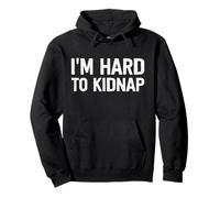 Funny I'm Hard To Kidnap Pullover Hoodie