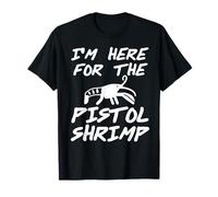 Funny I'm Here for The Pistol Shrimp Ocean Animal T-Shirt