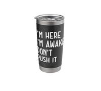 Funny I'm Here I'm Awake Don't Push It Sarcastic Stainless Steel Insulated Tumbler
