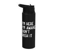 Funny I'm Here I'm Awake Don't Push It Sarcastic Stainless Steel Insulated Water Bottle