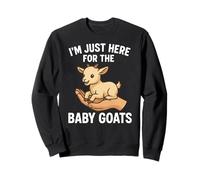 funny i'm just here for the baby goats Sweatshirt