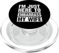 Funny I'm Just Here To Embarrass My Wife Saying Husband Joke PopSockets PopGrip for MagSafe