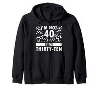 Funny I'm Not 40 I’m Thirty-Ten Sarcastic 40th Anniversary Zip Hoodie