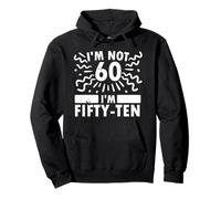 Funny I'm Not 60 I’m Fifty-Ten Sarcastic 60th Anniversary Pullover Hoodie