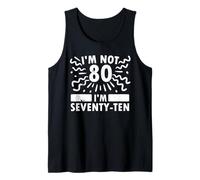 Funny I'm Not 80 I’m Seventy-Ten Sarcastic 80th Anniversary Tank Top