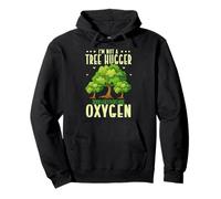 Funny I'm Not A Tree Hugger I Just Really Like Oxygen Pullover Hoodie