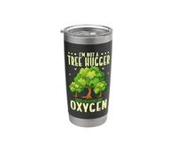 Funny I'm Not A Tree Hugger I Just Really Like Oxygen Stainless Steel Insulated Tumbler