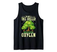 Funny I'm Not A Tree Hugger I Just Really Like Oxygen Tank Top