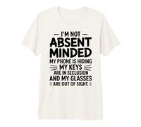 Funny I'm Not Absent Minded for Wife Husband Mother Premium T-Shirt