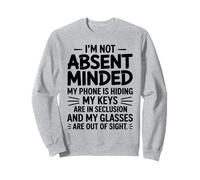Funny I'm Not Absent Minded For Wife Husband Mother Sweatshirt