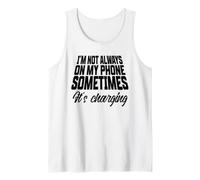 Funny I'm Not Always On My Phone Sometimes It's Charging Tank Top
