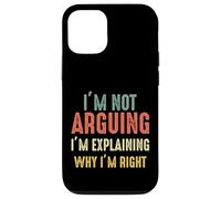Funny I'm Not Arguing I'm Just Explaining Why I Am Right Case for iPhone 12/12 Pro
