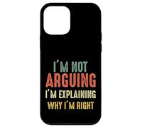 Funny I'm Not Arguing I'm Just Explaining Why I Am Right Case for iPhone 12 mini