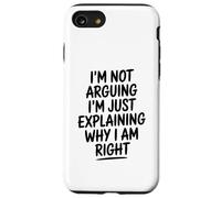 Funny I'm Not Arguing I'm Just Explaining Why I Am Right Case for iPhone SE (2020) / 7/8