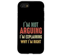 Funny I'm Not Arguing I'm Just Explaining Why I Am Right Case for iPhone SE (2020) / 7/8