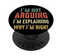 Funny I'm Not Arguing I'm Just Explaining Why I Am Right PopSockets Adhesive PopGrip