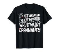 Funny I'm Not Arguing Just Explaining Humor Soccer Saying T-Shirt