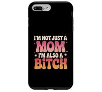 Funny I'm Not Just A Mom I'm Also A Bitch Case for iPhone 7 Plus/8 Plus