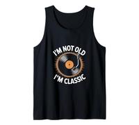 Funny Im Not Old Im Classic Vinyl Record Saying Tank Top