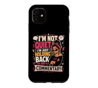 Funny I'm Not Quiet I'm Just Holding Back My Commentary Case for iPhone 11