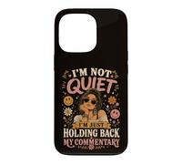 Funny I'm Not Quiet I'm Just Holding Back My Commentary Case for iPhone 13 Pro