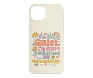 Funny I'm Not Quiet I'm Just Holding Back My Commentary Case for iPhone 14 Plus