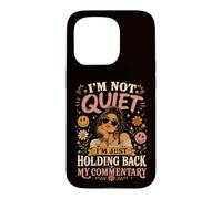Funny I'm Not Quiet I'm Just Holding Back My Commentary Case for iPhone 15 Pro