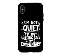 Funny I'm Not Quiet I'm Just Holding Back My Commentary Case for iPhone X/XS