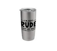 Funny I'm Not Rude I Just Say What Everyone Else is Thinking Stainless Steel Insulated Tumbler