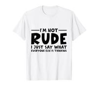 Funny I'm Not Rude I Just Say What Everyone Else is Thinking Value Graphic T-Shirt