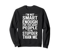 Funny I'm Not Smart Enough Sarcastic Quote Office & Work Sweatshirt
