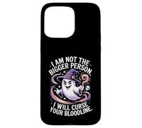 Funny I'm Not The Bigger Person I Will Curse Your Bloodline Case for iPhone 15 Pro Max