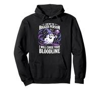 Funny I'm Not The Bigger Person I Will Curse Your Bloodline Pullover Hoodie